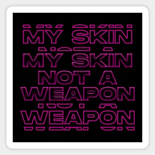 My Skin Not a Weapon Magnet